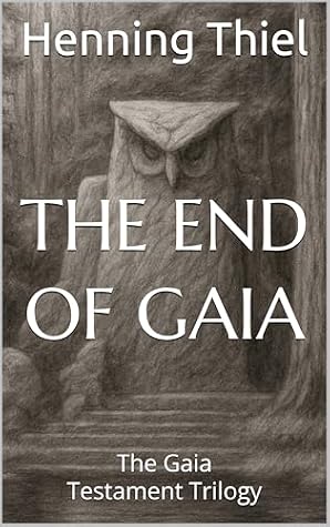 The End of Gaia: The Gaia Testament Trilogy