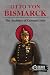 Otto von Bismarck: The Arch...