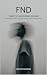 FND - Diary of an Invisible Wound: An intimate journey through trauma, silence and recovery