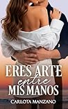 Eres arte entre m...