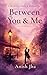 Between You and Me by Anish Jha