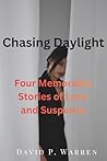 Chasing Daylight: Four Memorable Stories of Love and Suspense