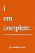i am complete by Rachael Ryan