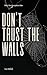 Don't Trust The Walls