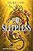 The Sleepless: Auftakt der düsteren Slow Burn Fantasy Dilogie mit Enemies-to-Lovers (Sleepless-Dilogie 1) (German Edition)