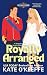 Royally Arranged (Royally Kissed #0)
