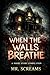 When The Walls Breathe: Hor...