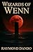 Wizards of Wenn by Raymond Dando