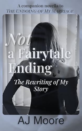 Not a Fairytale Ending: The Rewriting of My Story (Kindle Edition)