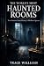 The World’s Most Haunted Rooms by Trace Williams
