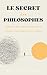Le Secret des Philosophes :...