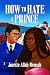 How to Hate a Prince by Jozette Allah-Mensah How to Hate a Prince by Jozette Allah-Mensah