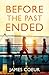 Before the Past Ended