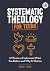 Systematic Theology for Tee...