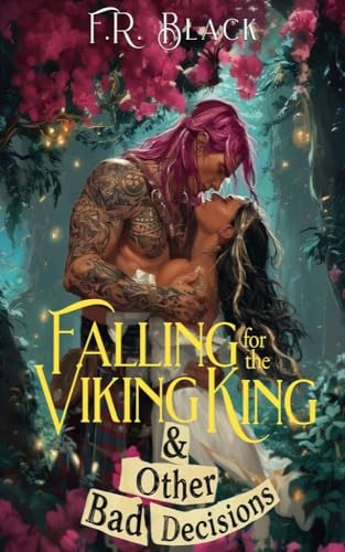 Falling for the Viking king & other Bad Decisions (Kindle Edition)
