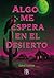 Algo me espera en el desierto