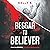 Beggar to Believer by Kelly K