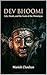 DEV BHOOMI: Life, Death, and the Gods of the Himalayas