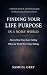 Finding Your Life Purpose in a Noisy World by Samuel Grey