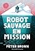 Robot sauvage (Tome 3) - Robot sauvage en mission (French Edition)