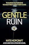 Gentle Ruin: A DC...