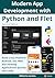 Modern App Development with Python and Flet: Build Cross-Platform Android, iOS, Web and Desktop Applications Quickly and Easily