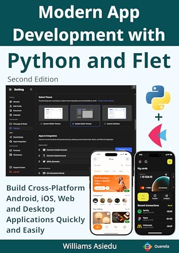 Modern App Development with Python and Flet: Build Cross-Platform Android, iOS, Web and Desktop Applications Quickly and Easily (Kindle Edition)