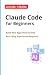 Claude Code for Beginners: ...