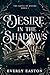 Desire in the Shadows
