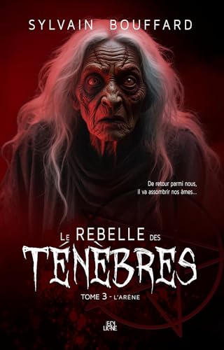 Le Rebelle des ténèbres: Tome 3 - L'arène (French Edition)