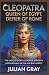 Cleopatra: Queen of Egypt, ...