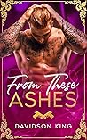 From These Ashes by Davidson King