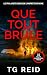 QUE TOUT BRÛLE by TG Reid