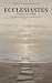 Ecclesiastes: Meaning in the Middle: A 31-Day Devotional from Ecclesiastes (KJV) (Timeless Wisdom Devotional Collection Book 3)