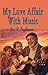 My Love Affair With Music by Joe R Eagleman