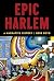 Epic Harlem: A Narrative Hi...