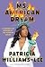 Ms. American Dream by Patricia Williams-Lee Ms. American Dream by Patricia Williams-Lee