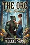 The Orc Who Kneeled by Nellie Voss