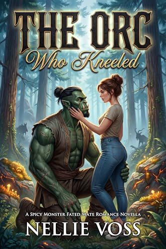 The Orc Who Kneeled: A Spicy Monster Fated Mate Romance Novella (Her Orc match, #1)