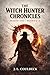 The Witch Hunter Chronicles...