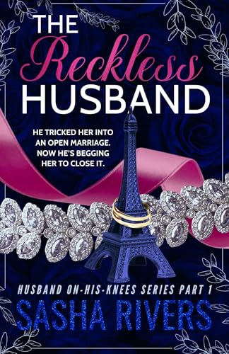 The Reckless Husband: A Betrayal, Grovel and Second Chance Romance (Husband-On-His-Knees)