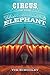 Circus of the Vanishing Elephant by Tim Schooley