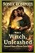 Witch, Unleashed: A Spicy P...