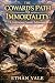 THE COWARD'S PATH TO IMMORTALITY by Ethan Vale