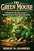 The Green Mouse: A Whimsica...