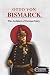 Otto von Bismarck: The Arch...