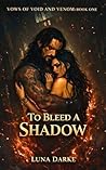To Bleed a Shadow: A Spicy Dark Romantasy (Vows of Void and Venom Book 1)