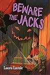 Beware the Jacks by Laura Lavoie