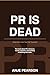 PR IS DEAD: And The Other L...