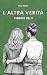 L'ALTRA VERITA': Un romanzo lesbico italiano sulla resilienza, la battaglia per la verità e l'amore che resiste. (SECONDA PELLE Vol. 2) (Italian Edition)